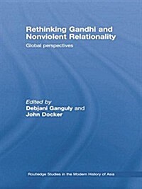 Rethinking Gandhi and Nonviolent Relationality : Global Perspectives (Paperback)