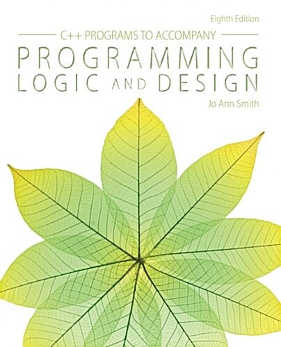 C++ Programs Programming Logic and Design (Paperback, 8)