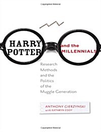 Harry Potter and the Millennials: Research Methods and the Politics of the Muggle Generation (Paperback)