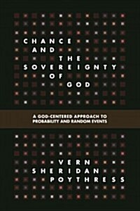 Chance and the Sovereignty of God: A God-Centered Approach to Probability and Random Events (Paperback)