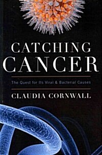 Catching Cancer: The Quest for Its Viral and Bacterial Causes (Paperback)
