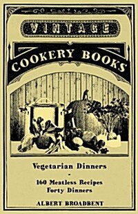 Vegetarian Dinners - 160 Meatless Recipes (Forty Dinners) (Paperback)