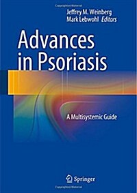 Advances in Psoriasis : A Multisystemic Guide (Hardcover)