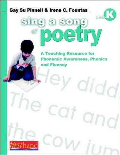 Sing a Song of Poetry, Grade K: A Teaching Resource for Phonemic Awareness, Phonics and Fluency (Paperback)