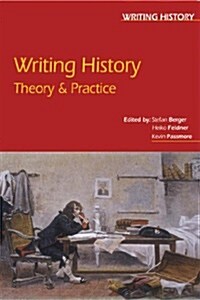 Writing History : Theory and Practice (Paperback)