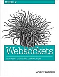 Websocket: Lightweight Client-Server Communications (Paperback)