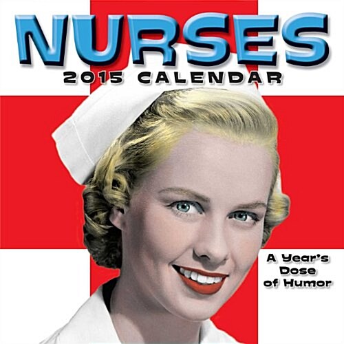 Nurses 2015 Calendar (Paperback, 1st, Wall)