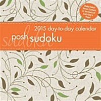 Posh: Sudoku Day-To-Day Calendar (Daily, 2015)