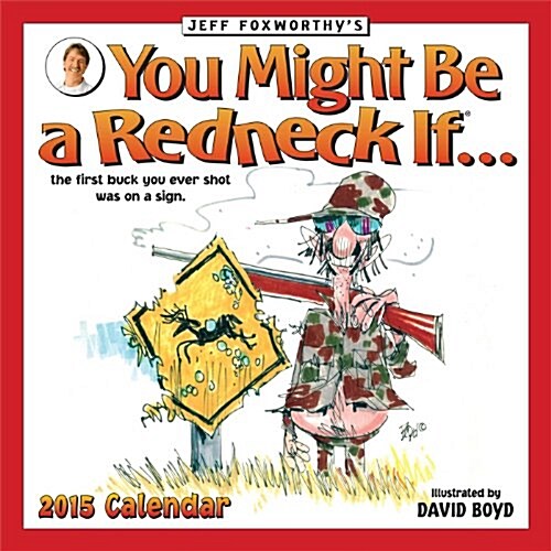 Jeff Foxworthys You Might Be a Redneck If... Calendar (Wall, 2015)