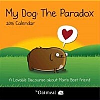 My Dog: The Paradox 2015 Mini Wall Calendar (Paperback, Mini)