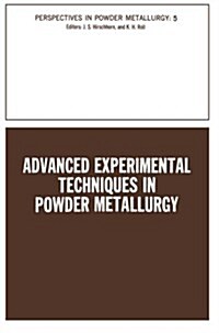 Advanced Experimental Techniques in Powder Metallurgy: Based on a Symposium on Advanced Experimental Techniques in Powder Metallurgy Sponsored by the (Paperback, Softcover Repri)