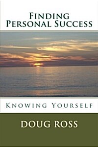 Finding Personal Success: Knowing Yourself (Paperback)