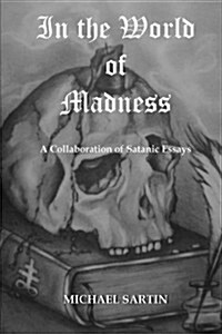 In the World of Madness: A Collaboration of Satanic Essays (Paperback)