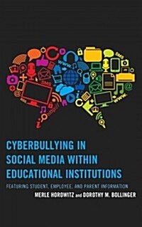 Cyberbullying in Social Media within Educational Institutions: Featuring Student, Employee, and Parent Information (Hardcover, UK)