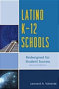 Latino K-12 Schools: Redesigned for Student Success (Hardcover, 2)