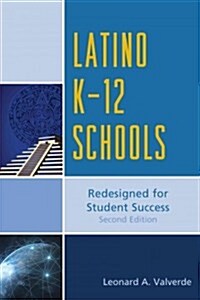 Latino K-12 Schools: Redesigned for Student Success (Paperback, 2)