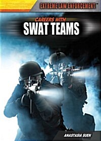 Careers with Swat Teams (Library Binding)