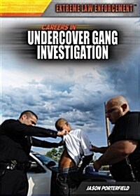 Careers in Undercover Gang Investigation (Library Binding)