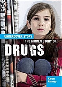 The Hidden Story of Drugs (Library Binding)