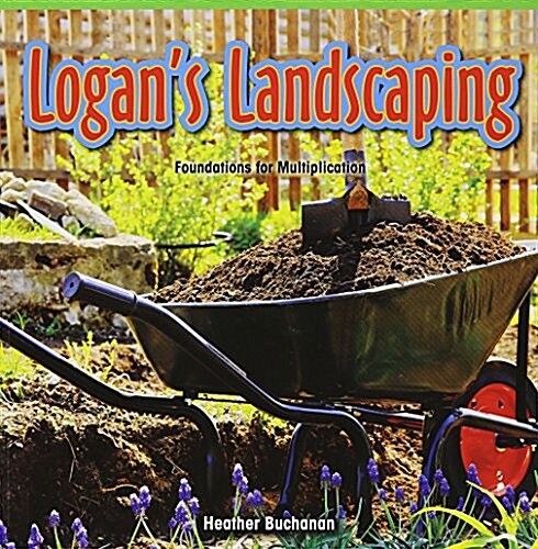 Logans Landscaping: Foundations for Multiplication (Paperback)