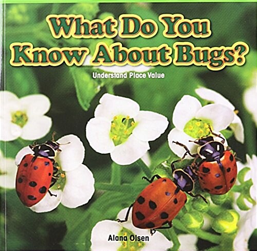 What Do You Know about Bugs?: Understand Place Value (Paperback)