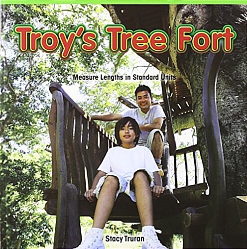 Troys Tree Fort: Measure Lengths in Standard Units (Paperback)