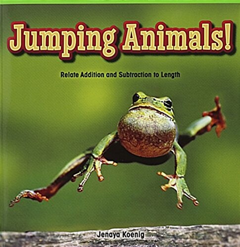 Jumping Animals!: Relate Addition and Subtraction to Length (Paperback)