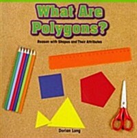 What Are Polygons?: Reason with Shapes and Their Attributes (Paperback)