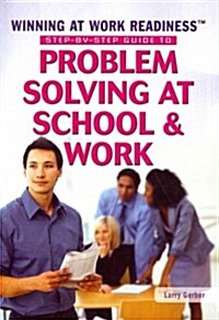 Step-By-Step Guide to Problem Solving at School and Work (Paperback)