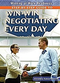 Step-by-Step Guide to Win-Win Negotiating Every Day (Paperback)