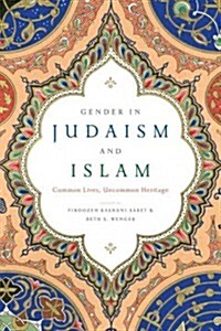 Gender in Judaism and Islam: Common Lives, Uncommon Heritage (Paperback)