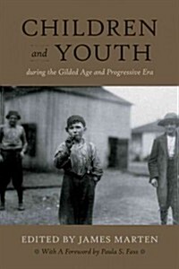 Children and Youth During the Gilded Age and Progressive Era (Paperback)