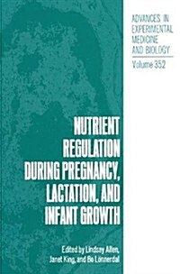 Nutrient Regulation During Pregnancy, Lactation, and Infant Growth (Paperback, Softcover Repri)