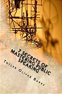 7 Secrets of Mastering Public Speaking (Paperback)