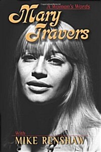 Mary Travers: A Womans Words (Paperback)