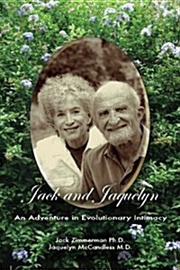 Jack and Jaquelyn: An Adventure in Evolutionary Intimacy (Paperback)