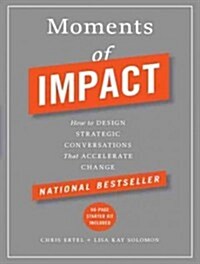 Moments of Impact: How to Design Strategic Conversations That Accelerate Change (Audio CD, CD)