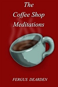 The Coffee Shop Meditations (Paperback)