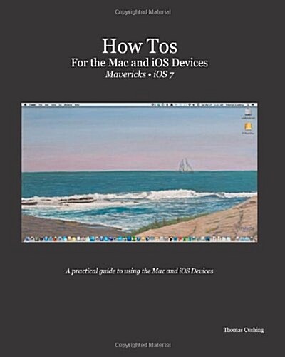 How Tos for Macs and IOS Devices: Mavericks and IOS 7 (Paperback)