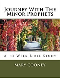 Journey with the Minor Prophets: A Bible Study (Paperback)