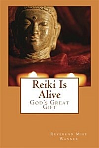 Reiki Is Alive: Gods Great Gift (Paperback)