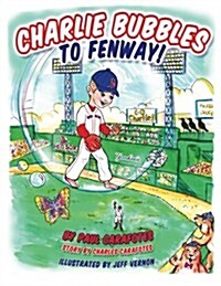 Charlie Bubbles to Fenway! (Paperback)