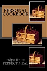 Personal Cookbook Recipes for the Perfect Meal: Blank Cookbook Formatted for Your Menu Choices (Paperback)
