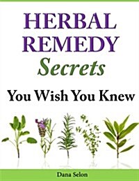 Herbal Remedy Secrets You Wish You Knew (Paperback)