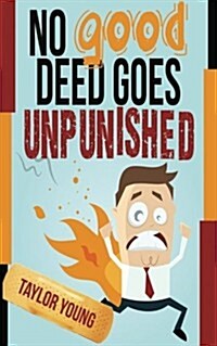 No Good Deed Goes Unpunished (Paperback)