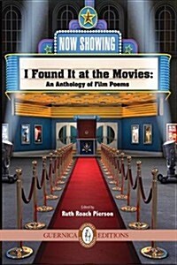 I Found It at the Movies: An Anthology of Film Poems Volume 6 (Paperback)