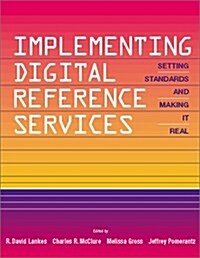 Implementing Digital Reference Services: Setting Standards and Making It Real (Paperback)