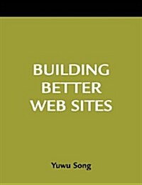 Building Better Web Sites (Paperback)