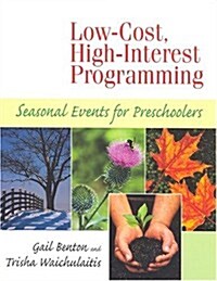 Low-Cost, High-Interest Programming: Seasonal Events for Preschoolers (Paperback)