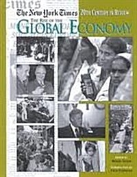 The New York Times Twentieth Century in Review: The Rise of the Global Economy (Hardcover)